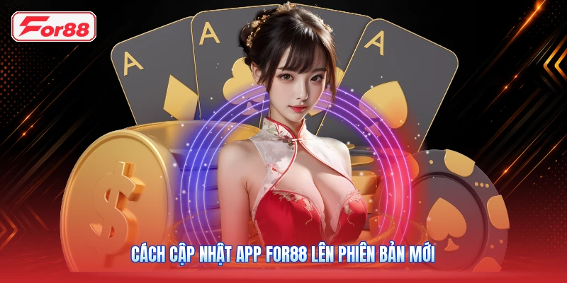 Cách Cập Nhật App FOR88 Lên Phiên Bản Mới
