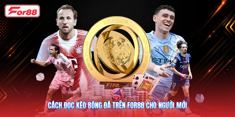 Cách Đọc Kèo Bóng Đá Trên FOR88 Cho Người Mới