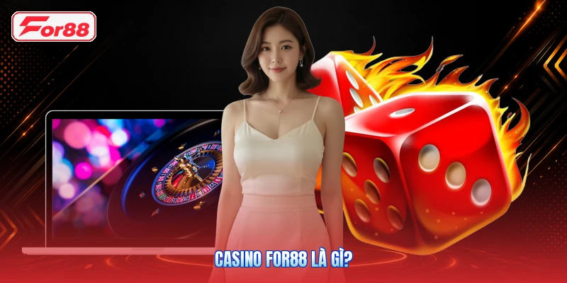Casino FOR88 Là Gì?