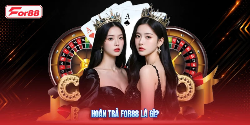 Hoàn trả FOR88 là gì?