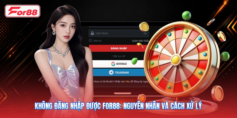 Không Đăng Nhập Được FOR88: Nguyên Nhân Và Cách Xử Lý