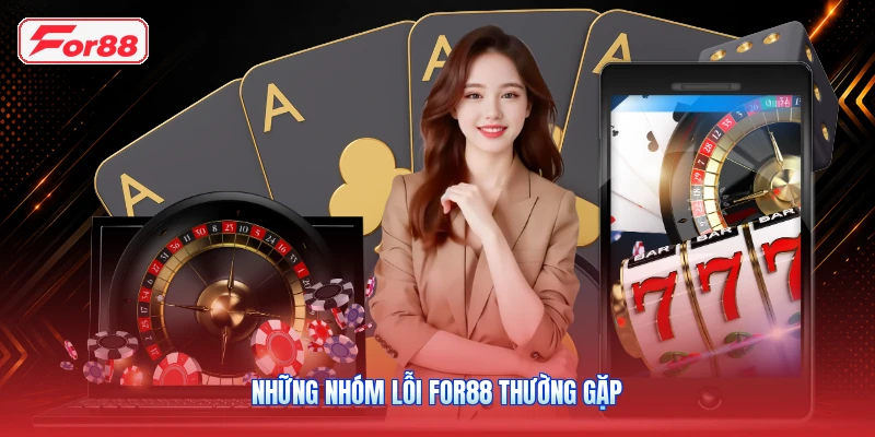 Những Nhóm Lỗi FOR88 Thường Gặp