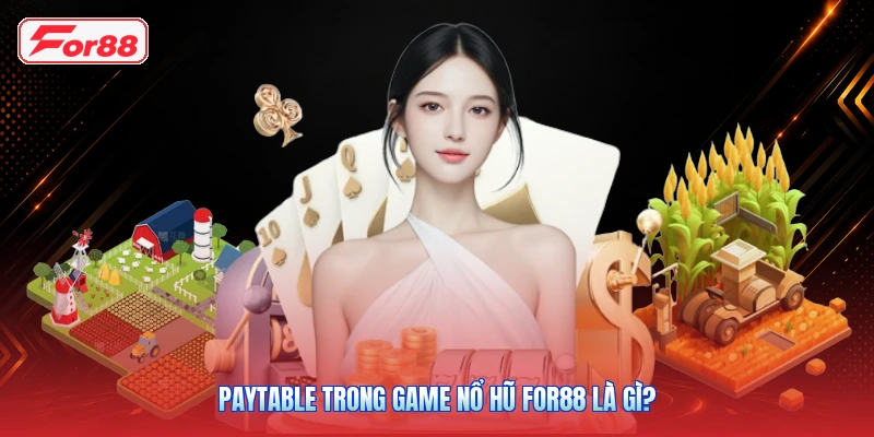 Paytable trong game nổ hũ FOR88 là gì?