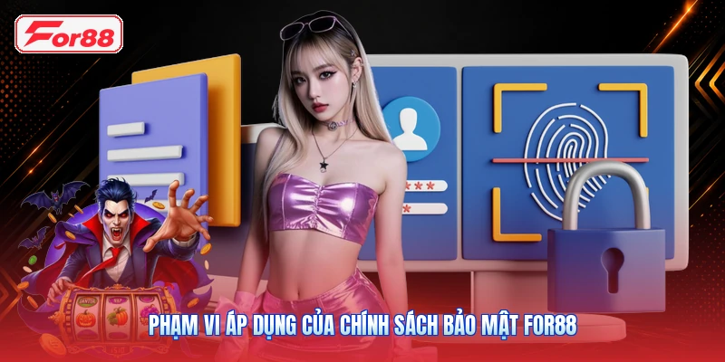 Phạm vi áp dụng của chính sách bảo mật FOR88