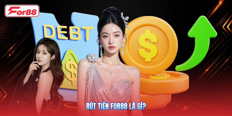 Rút tiền FOR88 là gì?