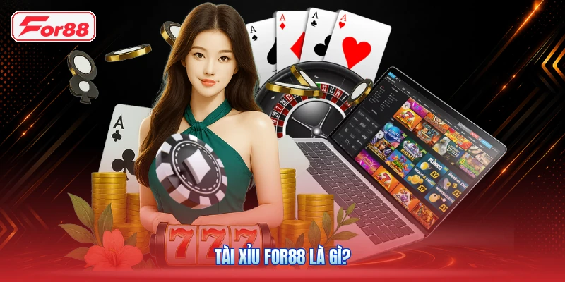 Tài xỉu FOR88 là gì?