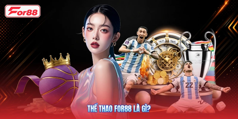 Thể thao FOR88 là gì?