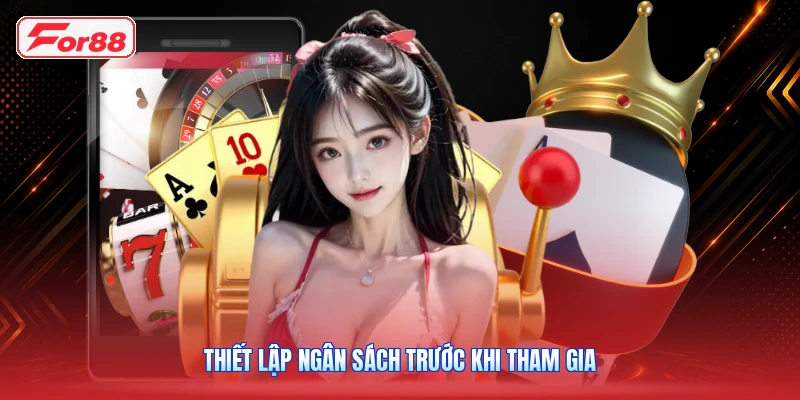 Thiết Lập Ngân Sách Trước Khi Tham Gia