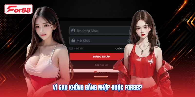 Vì sao không đăng nhập được FOR88?