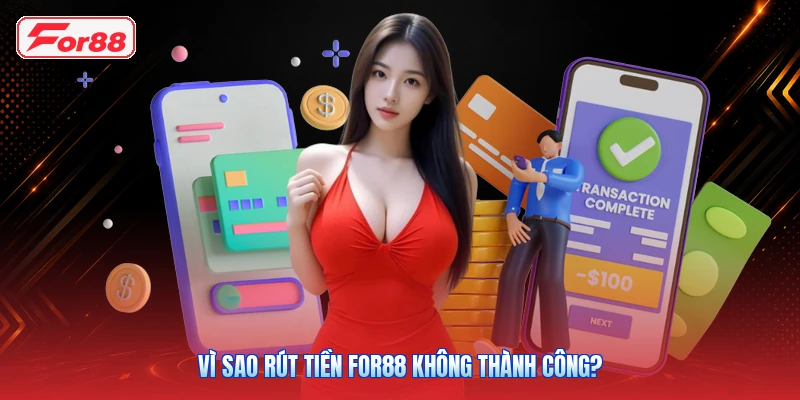 Vì sao rút tiền FOR88 không thành công?