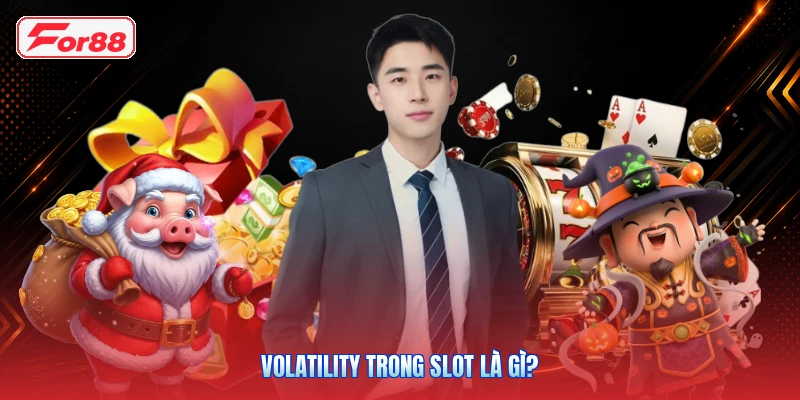Volatility Trong Slot Là Gì?